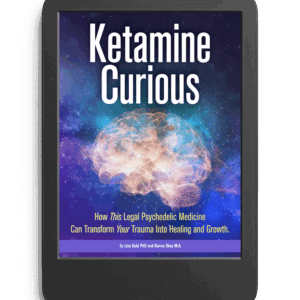 <b>Ketamine Curious:</b> How This Legal Psychedelic Medicine Can Transform Your Trauma Into Healing and Growth