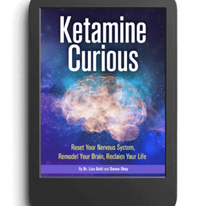 <b>Ketamine Curious:</b> Reset Your Nervous System, Remodel Your Brain, Reclaim Your Life.